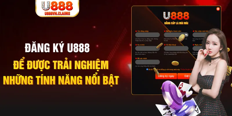 Đăng ký U888 để được trải nghiệm những tính năng nổi bật Đăng ký U888 để được trải nghiệm những tính năng nổi bật