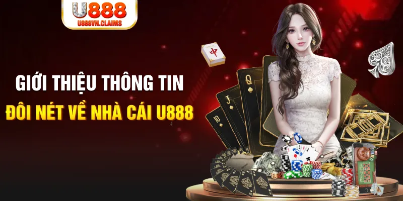Giới thiệu thông tin đôi nét về nhà cái U888 Giới thiệu thông tin đôi nét về nhà cái U888