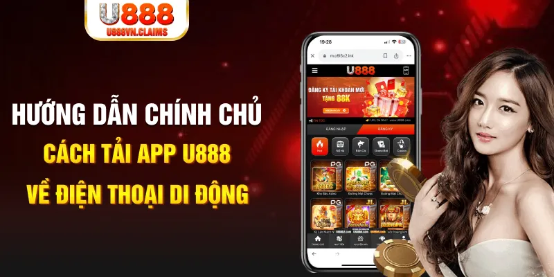 Hướng dẫn chính chủ cách tải app U888 về điện thoại di động Hướng dẫn chính chủ cách tải app U888 về điện thoại di động