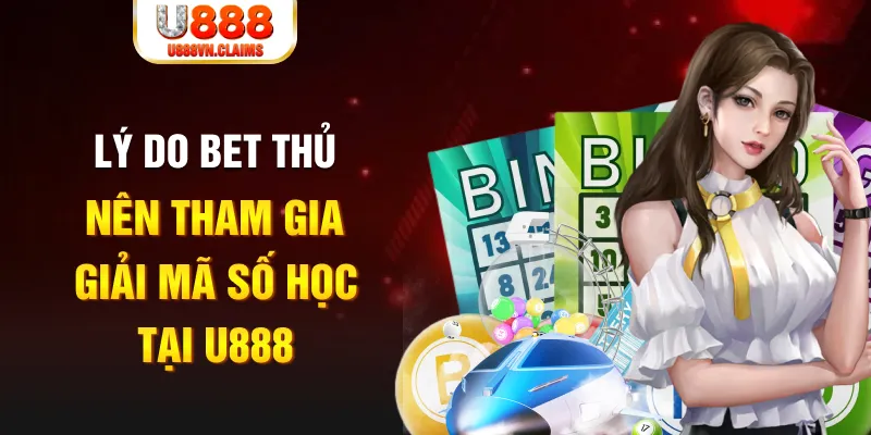 Lý do bet thủ nên tham gia giải mã số học tại U888 Lý do bet thủ nên tham gia giải mã số học tại U888