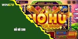 Nổ Hũ SBO Là Gì? Kinh Nghiệm Chơi Luôn Thắng Từ WIN678